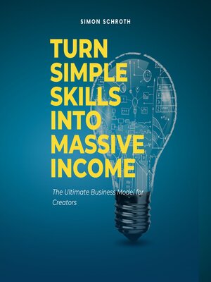 cover image of Turn Simple Skills Into Massive Income